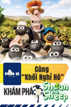Phim Gì Tối Nay - Tập 136: Cùng Khối Nghỉ Hè Khám Phá Shaun The Sheep
