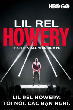 Lil Rel Howery: Tôi Nói. Các Bạn Nghĩ