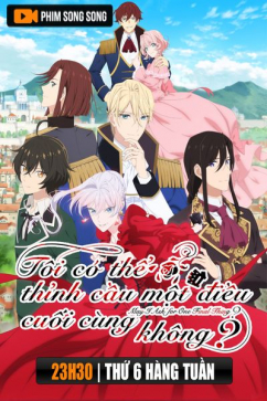 Tôi Có Thể Thỉnh Cầu Một Điều Cuối Cùng Không?