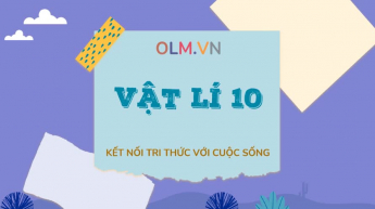 Vật lý - Lớp 10 - Bộ sách Kết nối tri thức với cuộc sống