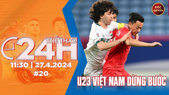 Thể thao 24h - Số 20: U23 Việt Nam dừng bước